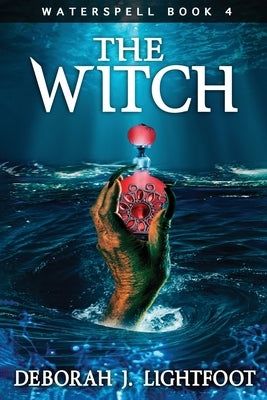 Waterspell Book 4: The Witch by Lightfoot, Deborah J.