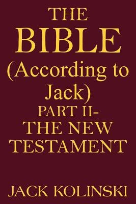 THE BIBLE(According to Jack) by Kolinski, Jack