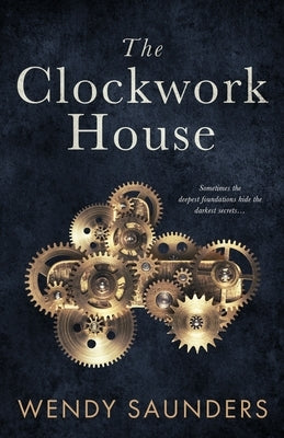 The Clockwork House by Saunders, Wendy