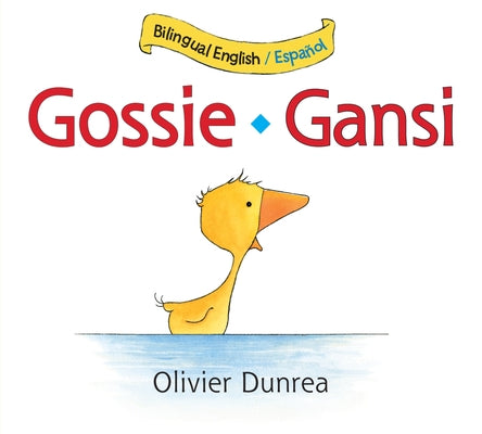 Gossie/Gansi: Bilingual English-Spanish by Dunrea, Olivier
