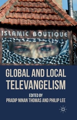 Global and Local Televangelism by Thomas, P.