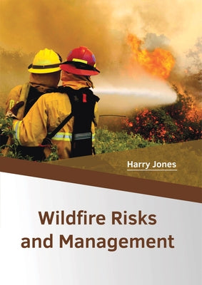 Wildfire Risks and Management by Jones, Harry