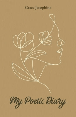 My Poetic Diary by Josephine, Grace