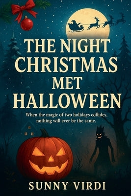 The Night Christmas Met Halloween by Virdi, Sunny