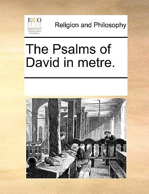 The Psalms of David in Metre. by Multiple Contributors