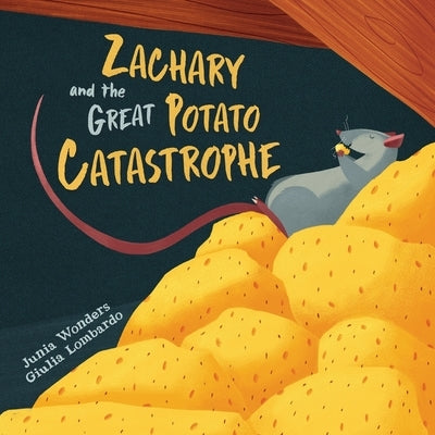 Zachary and the Great Potato Catastrophe by Wonders, Junia