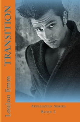 Transition: Affiliated Series Book 2 by Emm, Loulou