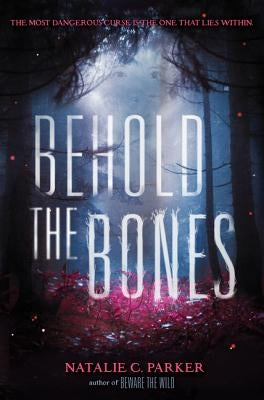 Behold the Bones by Parker, Natalie C.