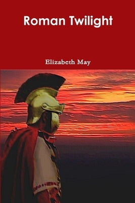 Roman Twilight by May, Elizabeth