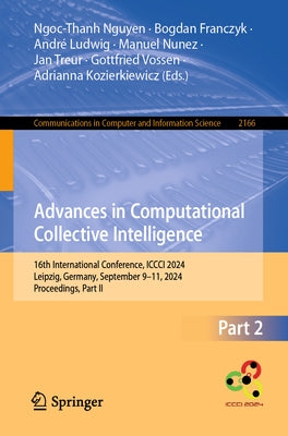 Advances in Computational Collective Intelligence: 16th International Conference, ICCCI 2024, Leipzig, Germany, September 9-11, 2024, Proceedings, Par by Nguyen, Ngoc-Thanh