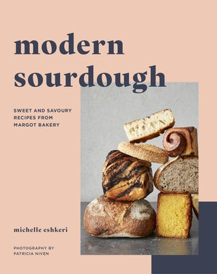 Modern Sourdough: Sweet and Savoury Recipes from Margot Bakery by Eshkeri, Michelle