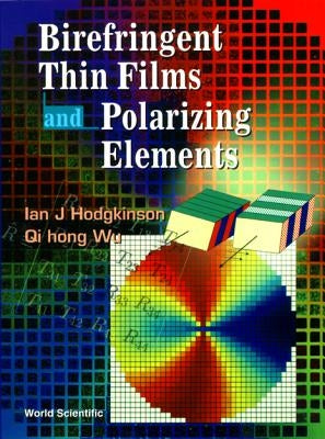 Birefringent Thin Films & Polarizing... by Hodgkinson Ian