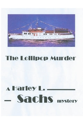The Lollipop Murder by Sachs, Harley L.