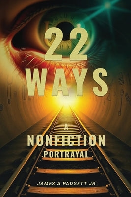 22 Ways A Nonfiction Portrayal by Padgett, James A., Jr.