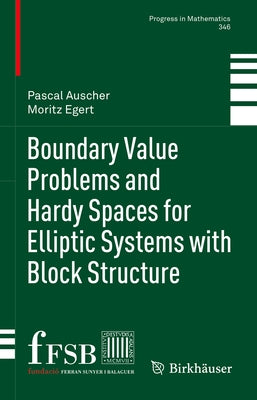 Boundary Value Problems and Hardy Spaces for Elliptic Systems with Block Structure by Auscher, Pascal