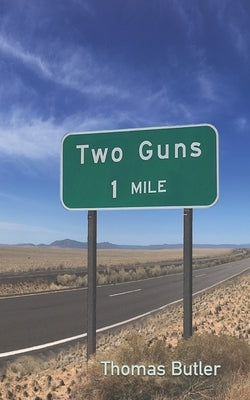 Two Guns, 1 Mile by Butler, Thomas
