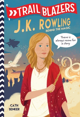 Trailblazers: J.K. Rowling: Behind the Magic by Senker, Cath