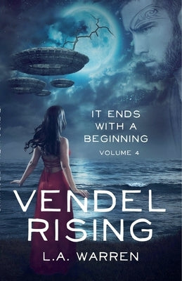 Vendel Rising: Vol 4: It Ends With a Beginning by Warren, L. a.