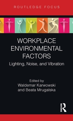 Workplace Environmental Factors: Lighting, Noise, and Vibration by Karwowski, Waldemar