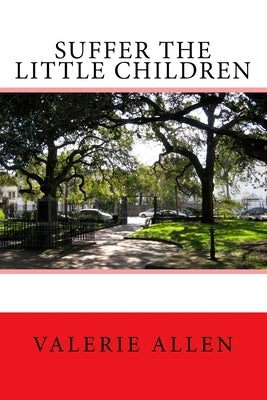 Suffer the Little Children by Allen, Valerie