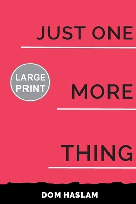 Just One More Thing by Haslam, Dom