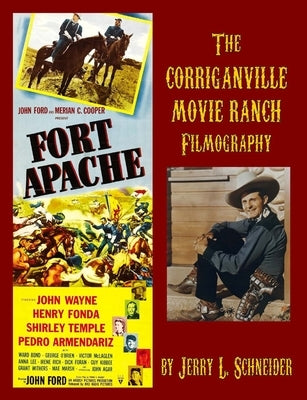The Corriganville Movie Ranch Filmography by Schneider, Jerry L.