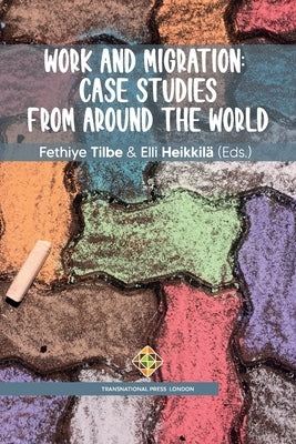 Work and Migration: Case studies from Around the World by Heikkilä, Elli