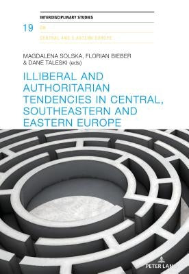 Illiberal and Authoritarian Tendencies in Central, Southeastern and Eastern Europe by Hayoz, Nicolas
