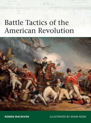 Battle Tactics of the American Revolution by MacNiven, Robbie