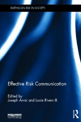 Effective Risk Communication by Arvai, Joseph
