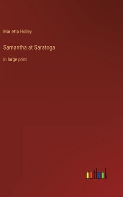 Samantha at Saratoga: in large print by Holley, Marietta