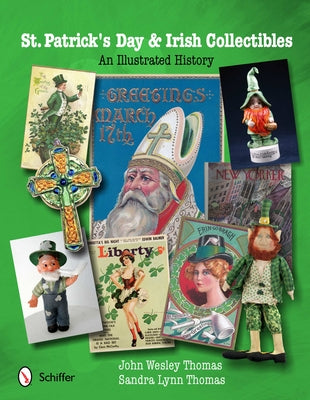 St. Patrick's Day & Irish Collectibles: An Illustrated History by Thomas, John Wesley