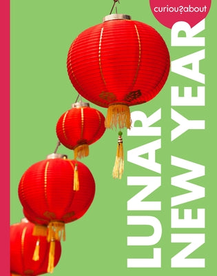 Curious about Lunar New Year by Silver, Erin