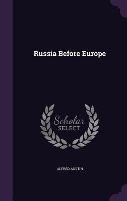 Russia Before Europe by Austin, Alfred