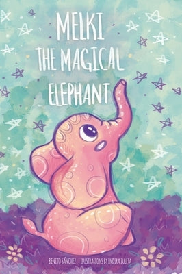 Melki the Magical Elephant by Sanchez, Benito
