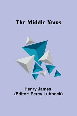 The Middle Years by James, Henry