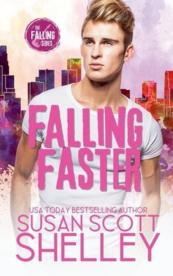 Falling Faster by Shelley, Susan Scott