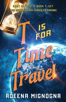 T is for Time Travel by Mignogna, Adeena