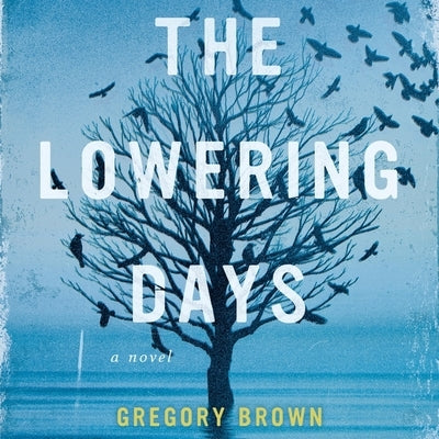 The Lowering Days by Brown, Gregory