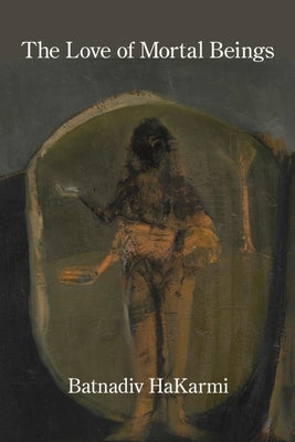 The Love of Mortal Beings by Hakarmi, Batnadiv