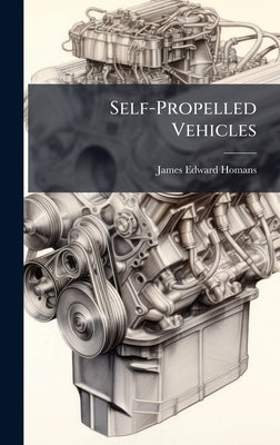 Self-Propelled Vehicles by Homans, James Edward
