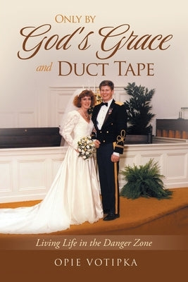 Only by God's Grace and Duct Tape by Votipka, Opie