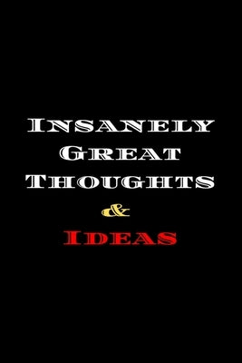 Insanely Great Thoughts & Ideas: Ideas by Promlungka, Thomdanai