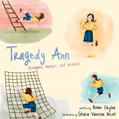 Tragedy Ann: Scrapes, Bumps, and Bruises by Nicoli, Gloria Vanessa