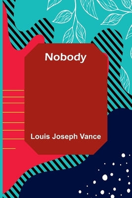 Nobody by Louis Joseph Vance