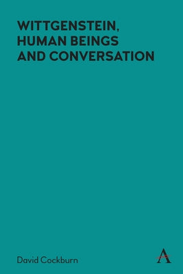 Wittgenstein, Human Beings and Conversation by Cockburn, David