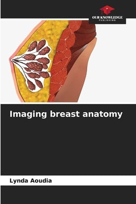 Imaging breast anatomy by Aoudia, Lynda