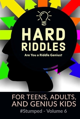 Hard Riddles: #Stumped Volume 6 for Teens, Adults, and Genius Kids by Tremblay Cipak, Barbara