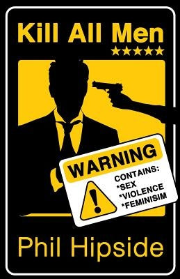Kill All Men by Hipside, Phil