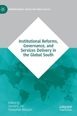 Institutional Reforms, Governance, and Services Delivery in the Global South by Ali, Hamid E.